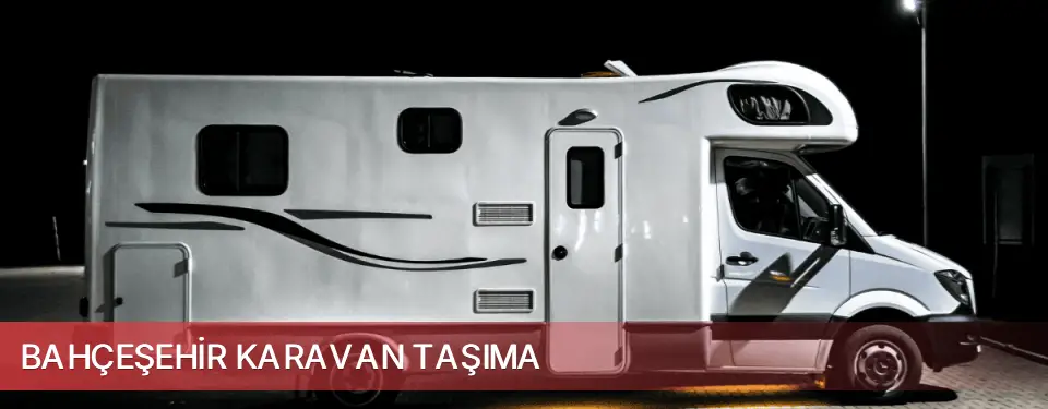 Bahçeşehir İlçemi Karavan Taşıma