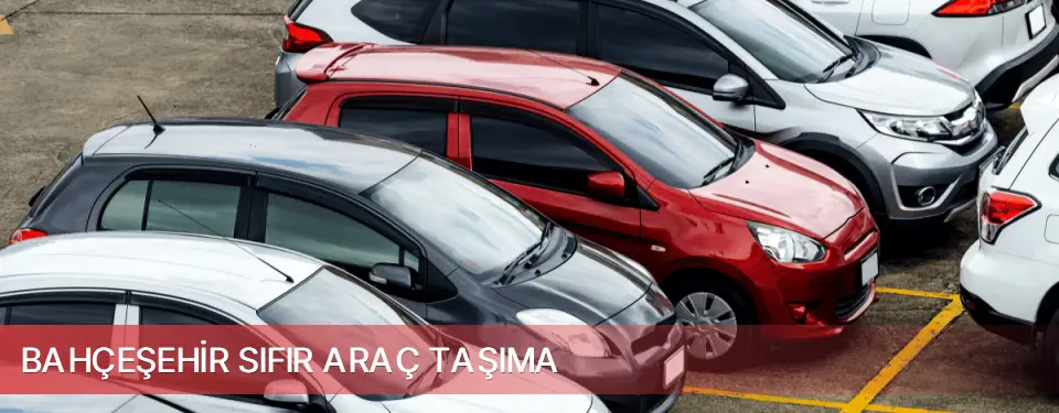 Bahçeşehir İlçemi Sıfır Araç Taşıma